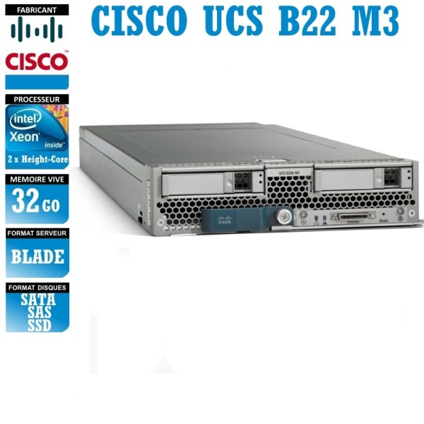 Serveur CISCO UCS B22 M3 2 x Xeon Eight Core E5-2450 SATA-SAS-SSD